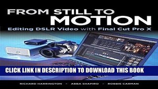 [Free Read] From Still to Motion: Editing DSLR Video with Final Cut Pro X by Harrington, Richard