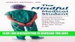 Read Now The Mindful Medical Student: A Psychiatrist s Guide to Staying Who You Are While Becoming
