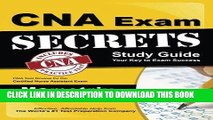 Read Now CNA Exam Secrets Study Guide: CNA Test Review for the Certified Nurse Assistant Exam