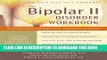 Ebook The Bipolar II Disorder Workbook: Managing Recurring Depression, Hypomania, and Anxiety Free