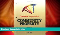 Big Deals  Casenote Legal Briefs: Community Property - Keyed to Blumberg  Full Read Best Seller