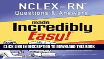Read Now NCLEX-RN Questions and Answers Made Incredibly Easy (Nclexrn Questions   Answers Made