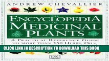 Read Now The Encyclopedia of Medicinal Plants: A Practical Reference Guide to over 550 Key Herbs