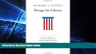 Must Have  Design for Liberty: Private Property, Public Administration, and the Rule of Law