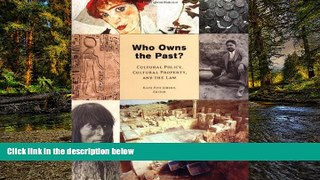 READ FULL  Who Owns the Past? Cultural Policy, Cultural Property, and the Law (The Public Life of