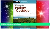 READ FULL  Saving the Family Cottage: A Guide to Succession Planning for Your Cottage, Cabin, Camp