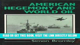 [New] Ebook American Hegemony and World Oil: The Industry, the State System, and the World Economy