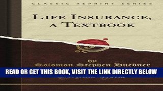 [New] Ebook Life Insurance, a Textbook (Classic Reprint) Free Online