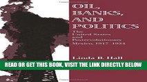 [New] Ebook Oil, Banks, and Politics: The United States and Postrevolutionary Mexico, 1917-1924