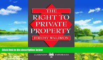 Big Deals  The Right to Private Property (Clarendon Paperbacks)  Best Seller Books Most Wanted