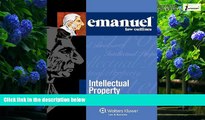 Big Deals  Emanuel Law Outlines: Intellectual Property  Full Ebooks Most Wanted