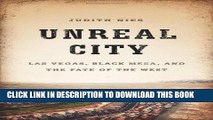 [New] Ebook Unreal City: Las Vegas, Black Mesa, and the Fate of the West Free Online