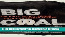 [New] Ebook Big Coal: The Dirty Secret Behind America s Energy Future Free Online