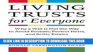 [Ebook] Living Trusts for Everyone: Why a Will is Not the Way to Avoid Probate, Protect Heirs, and
