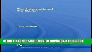 [New] Ebook The International Tin Cartel (Routledge Explorations in Economic History) Free Online