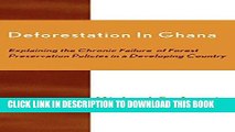 [New] Ebook Deforestation in Ghana: Explaining the Chronic Failure of Forest Preservation Policies