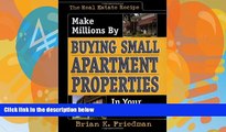 Big Deals  The Real Estate Recipe: Make Millions by Buying Small Apartment Properties in Your