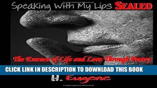 [PDF] Speaking With My Lips Sealed: The Essence of Life and Love Through Poetry Download Free