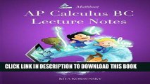 Read Now AP Calculus BC Lecture Notes: AP Calculus BC Interactive Lectures Vol.1 and Vol.2
