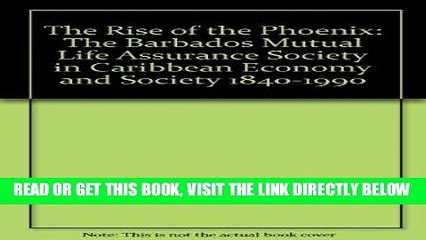 [New] Ebook The Rise of the Phoenix: The Barbados Mutual Life Assurance Society in Caribbean