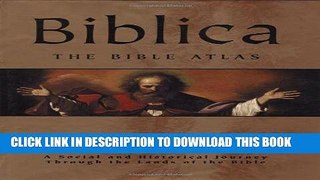 Read Now Biblica: The Bible Atlas: A Social and Historical Journey Through the Lands of the Bible