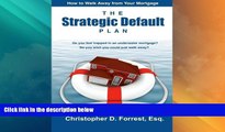 Must Have PDF  The Strategic Default Plan: How to Walk Away from Your Mortgage  Full Read Best