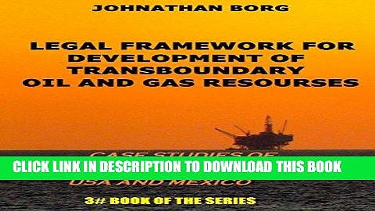 [New] Ebook Legal Framework for Development of Transboundary Oil and Gas Resources: Case studies