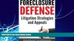 Books to Read  Foreclosure Defense: Litigation Strategies and Appeals  Full Ebooks Best Seller
