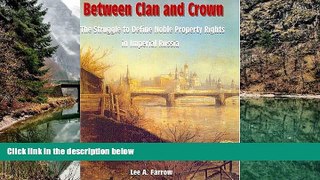 Big Deals  Between Clan And Crown: The Struggle To Define Noble Property Rights In Imperial