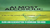 Best Seller Almost Alcoholic: Is My (or My Loved Oneâ€™s) Drinking a Problem? (The Almost Effect)