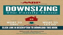 Ebook Downsizing The Family Home: What to Save, What to Let Go Free Read