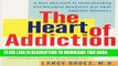 Best Seller The Heart of Addiction: A New Approach to Understanding and Managing Alcoholism and