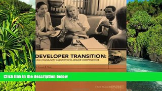 READ FULL  Developer Transition: How Community Associations Assume Independence--A Guide for