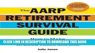 [Ebook] The AARPÂ® Retirement Survival Guide: How to Make Smart Financial Decisions in Good Times