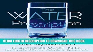 Ebook The Water Prescription: For Health, Vitality, and Rejuvenation Free Read