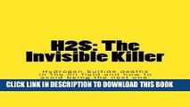 Read Now H2S: The Invisible Killer: Hydrogen Sulfide deaths in the oil field and how to avoid