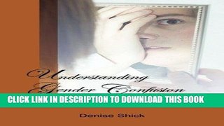 Ebook Understanding Gender Confusion: A Faith Based Perspective Free Read