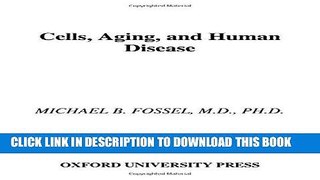 Best Seller Cells, Aging, and Human Disease Free Download