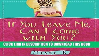 Ebook If You Leave Me, Can I Come with You?: Daily Meditations for Codependents and Al-Anons . . .