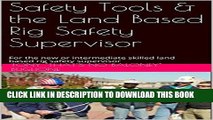 [New] Ebook Safety Tools   the Land Based Rig Safety Supervisor: For the new or intermediate