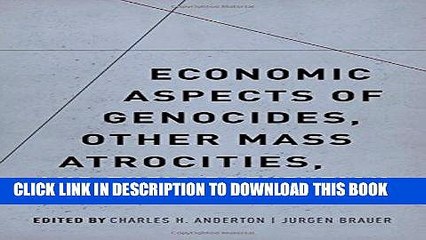 [New] Ebook Economic Aspects of Genocides, Other Mass Atrocities, and Their Prevention Free Read