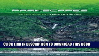 [New] Ebook Parkscapes: Green Spaces in Modern Japan Free Online