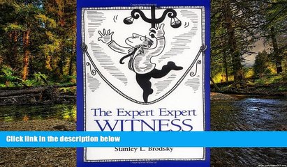 Must Have  The Expert Expert Witness: More Maxims and Guidelines for Testifying in Court  Premium