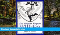 Must Have  The Expert Expert Witness: More Maxims and Guidelines for Testifying in Court  Premium