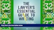 Big Deals  The Lawyer s Essential Guide to Writing: Proven Tools and Techniques  Full Read Most