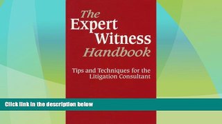 Big Deals  Expert Witness Handbook: Tips and Techniques for the Litigation Consultant  Full Read
