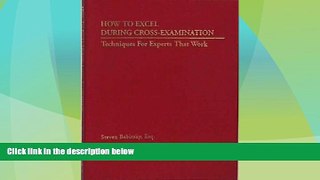 Big Deals  How To Excel During Cross-Examination  Techniques For Experts That Work  Full Read Most