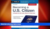 Big Deals  Becoming a U.S. Citizen: A Guide to the Law, Exam   Interview  Full Read Most Wanted