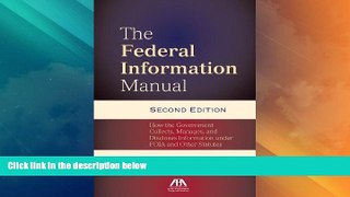 Big Deals  The Federal Information Manual: How the Government Collects, Manages, and Discloses