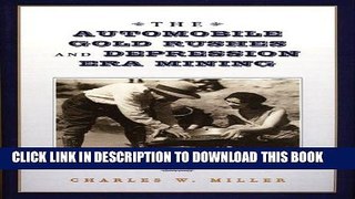 [New] Ebook The Automobile Gold Rushes and Depression Era Mining (Interest) Free Read